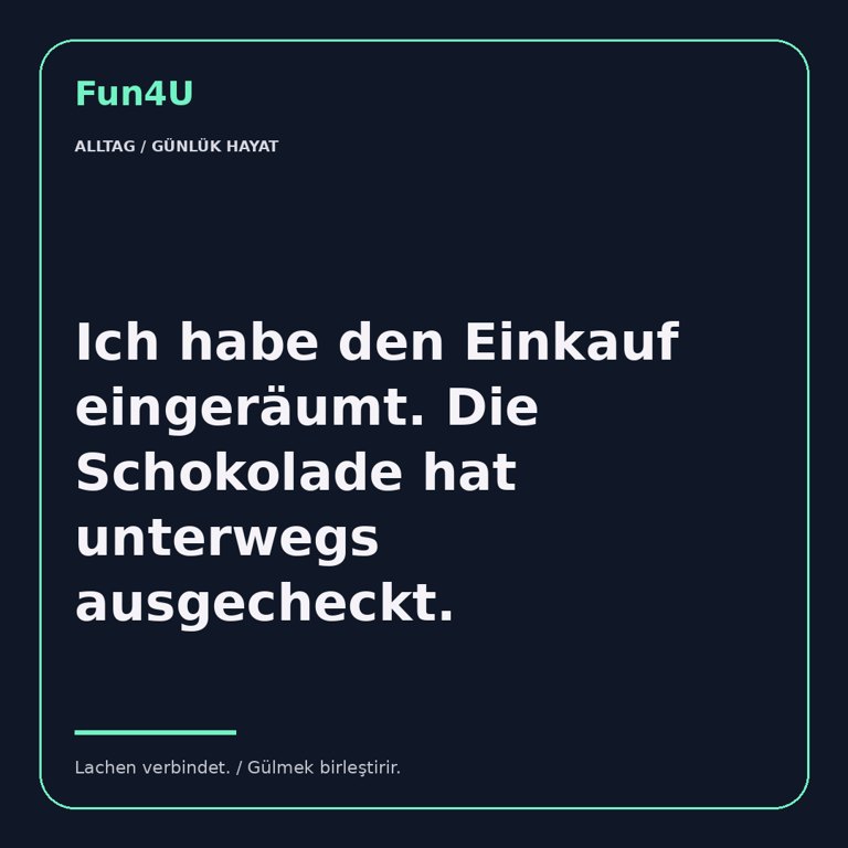 Ich habe den Einkauf eingeräumt. Die Schokolade hat unterwegs ausgecheckt.