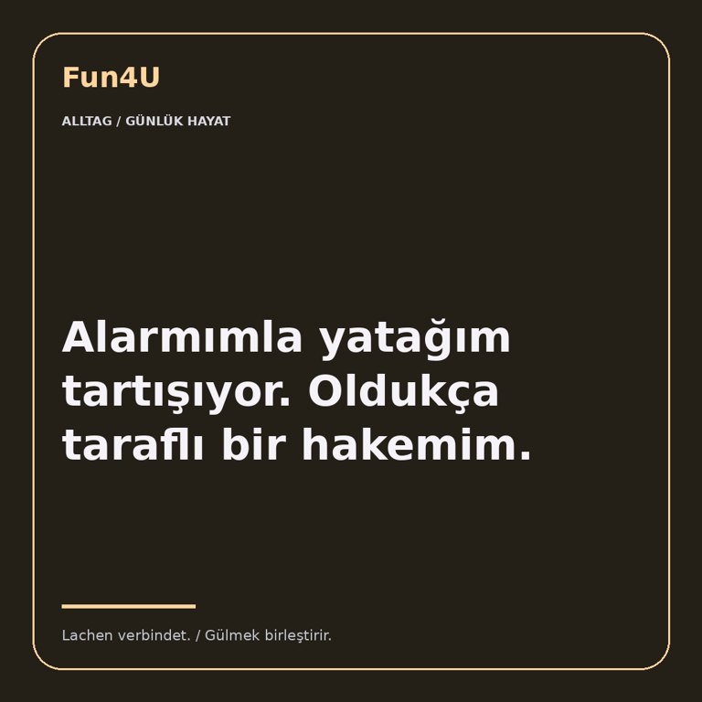 Alarmımla yatağım tartışıyor. Oldukça taraflı bir hakemim.