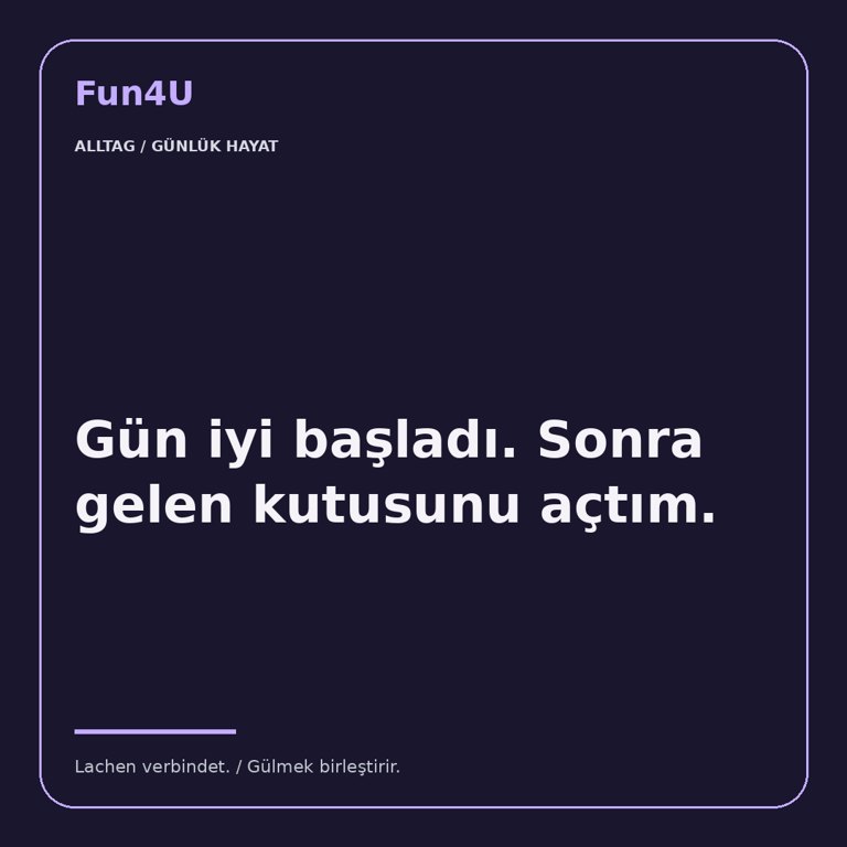 Gün iyi başladı. Sonra gelen kutusunu açtım.
