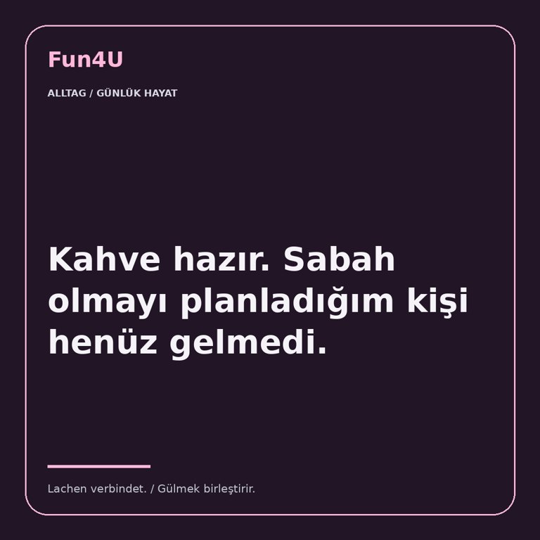 Kahve hazır. Sabah olmayı planladığım kişi henüz gelmedi.