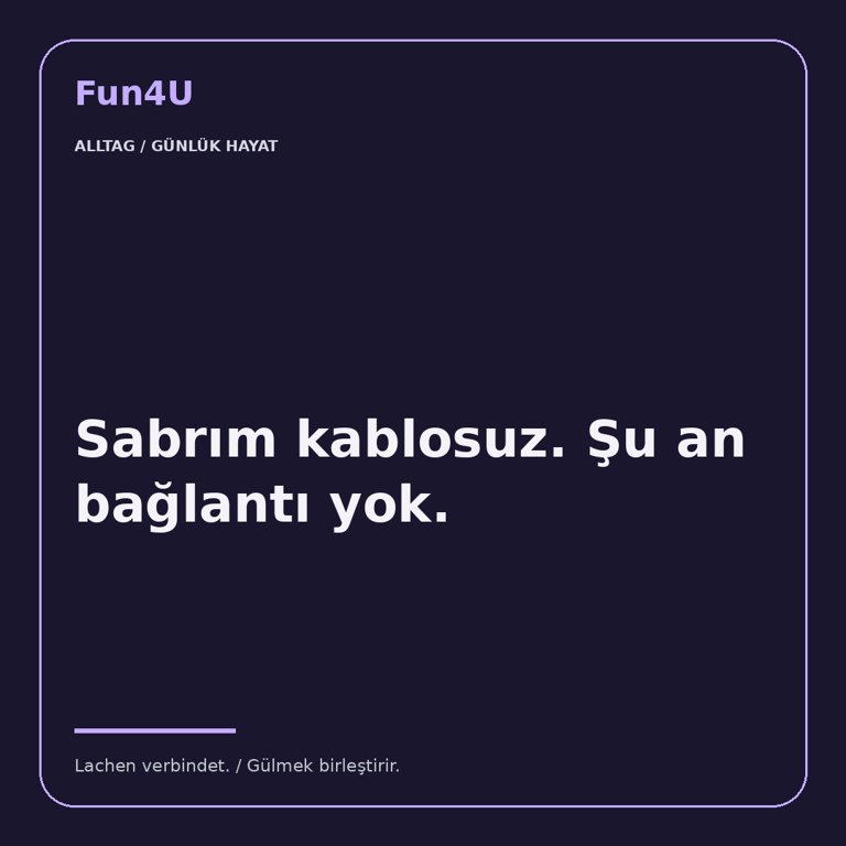Sabrım kablosuz. Şu an bağlantı yok.