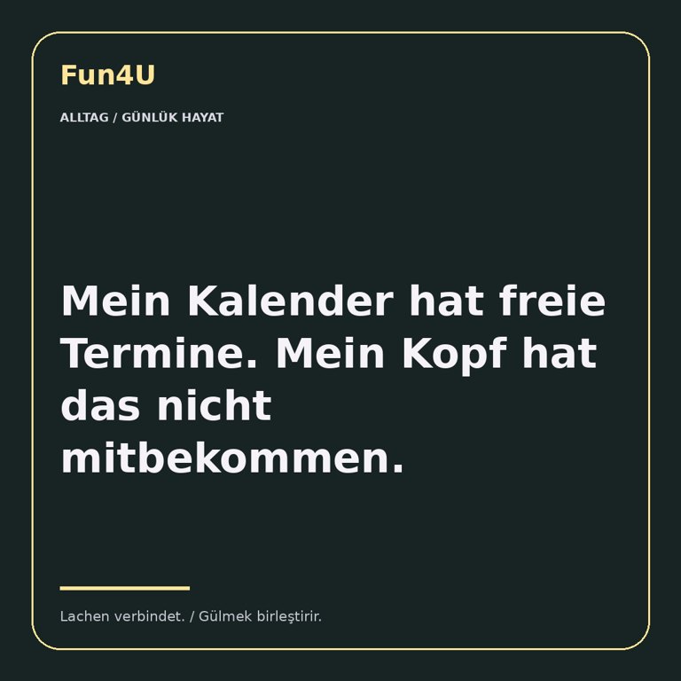 Mein Kalender hat freie Termine. Mein Kopf hat das nicht mitbekommen.