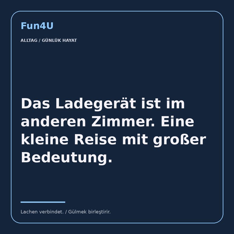 Das Ladegerät ist im anderen Zimmer. Eine kleine Reise mit großer Bedeutung.
