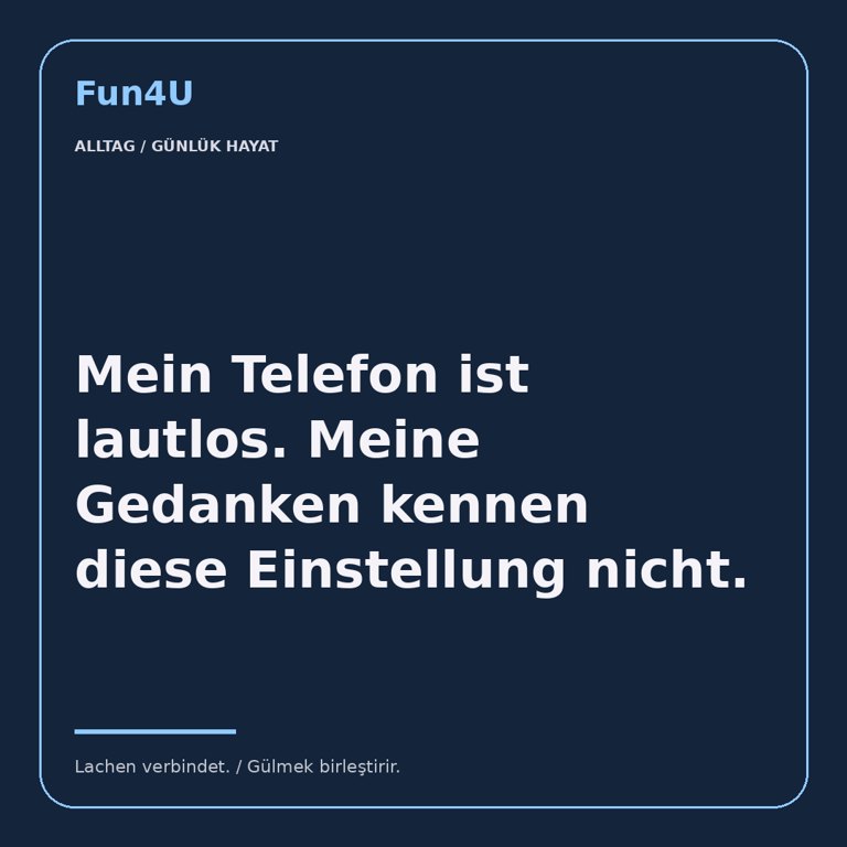 Mein Telefon ist lautlos. Meine Gedanken kennen diese Einstellung nicht.