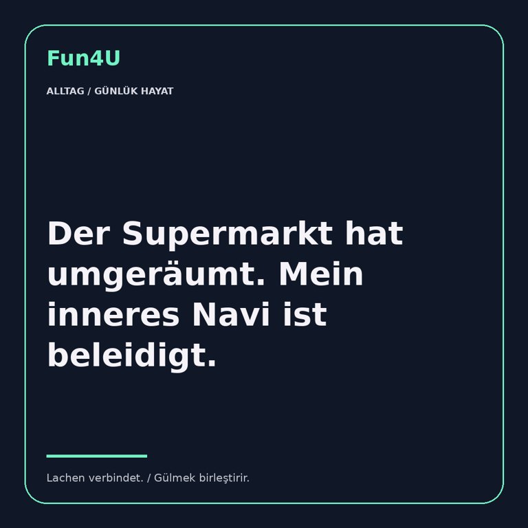 Der Supermarkt hat umgeräumt. Mein inneres Navi ist beleidigt.