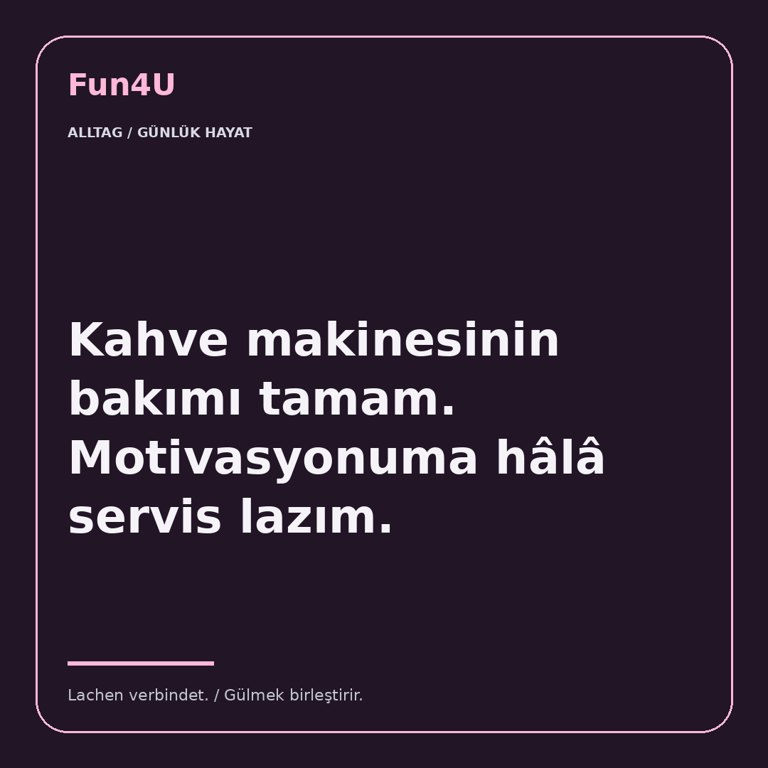 Kahve makinesinin bakımı tamam. Motivasyonuma hâlâ servis lazım.