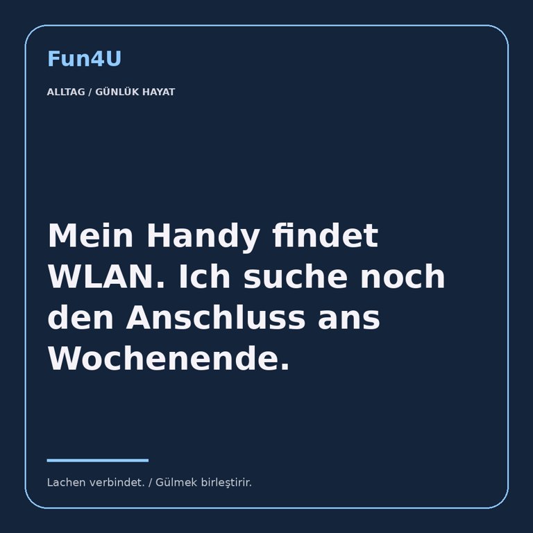 Mein Handy findet WLAN. Ich suche noch den Anschluss ans Wochenende.