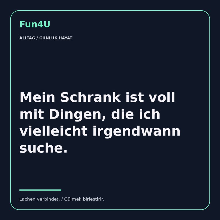 Mein Schrank ist voll mit Dingen, die ich vielleicht irgendwann suche.