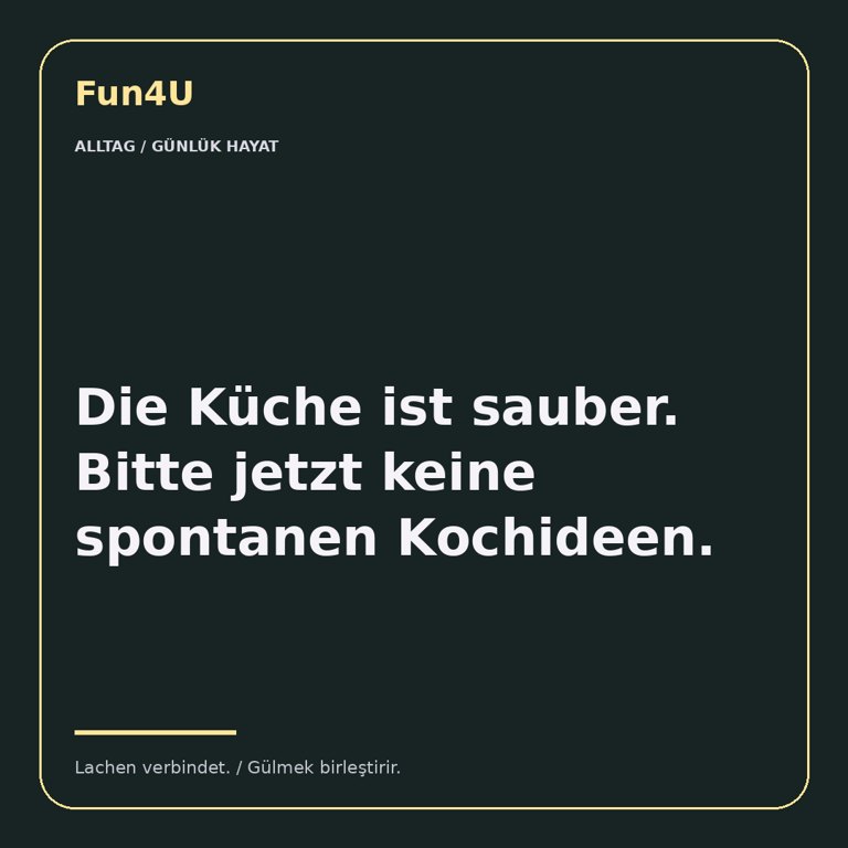 Die Küche ist sauber. Bitte jetzt keine spontanen Kochideen.