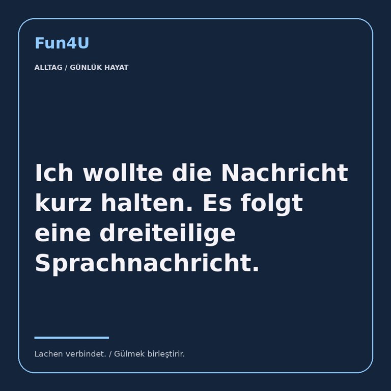 Ich wollte die Nachricht kurz halten. Es folgt eine dreiteilige Sprachnachricht.