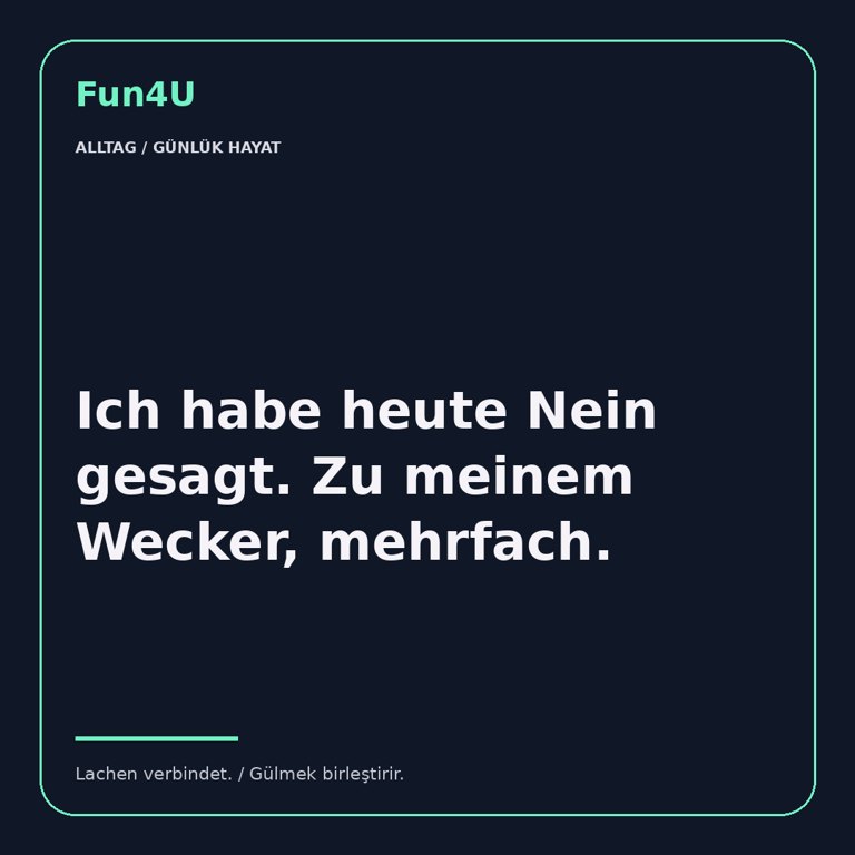 Ich habe heute Nein gesagt. Zu meinem Wecker, mehrfach.