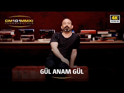 Gül anam gül | CM101MMXI FUNDAMENTALS / 4K