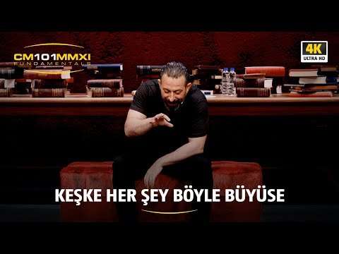 Keşke her şey öyle büyüse | CM101MMXI FUNDAMENTALS / 4K